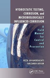 book Hydrostatic Testing, Corrosion, and Microbiologically Influenced Corrosion: A Field Manual for Control and Prevention