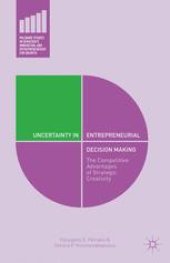 book Uncertainty in Entrepreneurial Decision Making: The Competitive Advantages of Strategic Creativity