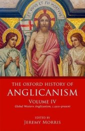 book The Oxford History of Anglicanism, Volume IV: Global Western Anglicanism, c.1910–present