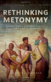 book Rethinking metonymy. Literary theory and poetic practice from Pindar to Jakobson