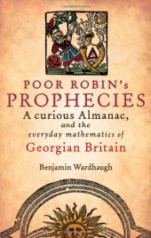 book Poor Robin’s prophecies : a curious almanac, and the everyday mathematics of Georgian Britain