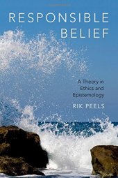 book Responsible belief : a theory in ethics and epistemology