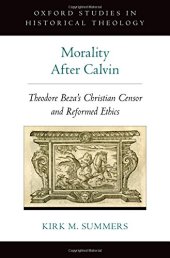 book Morality after Calvin : Theodore Bèze’s Christian censor and reformed ethics