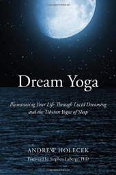 book Dream Yoga: Illuminating Your Life Through Lucid Dreaming and the Tibetan Yogas of Sleep