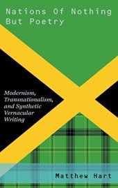 book Nations of nothing but poetry : modernism, transnationalism, and synthetic vernacular writing