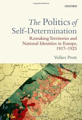 book The politics of self-determination : remaking territories and national identities in Europe, 1917-1923