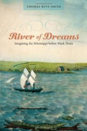 book River of Dreams: Imagining the Mississippi before Mark Twain