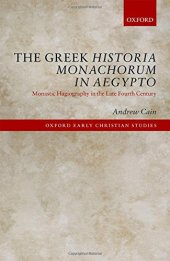 book The Greek Historia Monachorum in Aegypto : monastic hagiography in the late fourth century