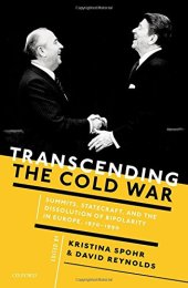 book Transcending the Cold War : summits, statecraft, and the dissolution of bipolarity in Europe, 1970--1990