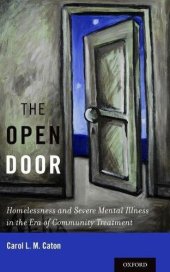 book The open door : homelessness and severe mental illness in the era of community treatment