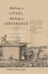 book Making a Living, Making a Difference: Gender and Work in Early Modern European Society