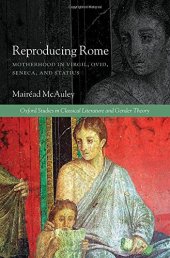 book Reproducing Rome: Motherhood in Virgil, Ovid, Seneca, and Statius