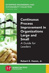 book Continuous process improvement in organizations large and small : a guide for leaders