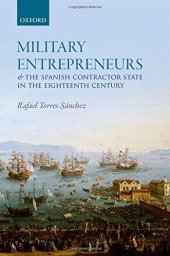 book Military entrepreneurs and the Spanish contractor state in the eighteenth century