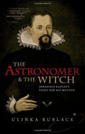 book The astronomer and the witch : Johannes Kepler’s fight for his mother