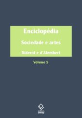 book Enciclopédia, ou Dicionário razoado das ciências, das artes e dos ofícios - Volume 5 Sociedade e artes