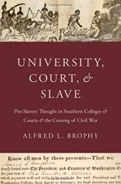 book University, court, and slave : proslavery academic thought and southern jurisprudence, 1831-1861