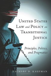 book United States law and policy on transitional justice : principles, politics, and pragmatics