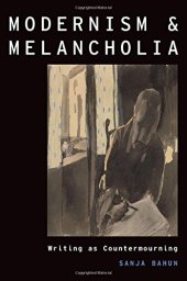 book Modernism and melancholia : writing as countermourning