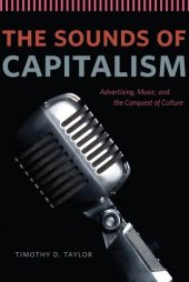 book The Sounds of Capitalism: Advertising, Music, and the Conquest of Culture