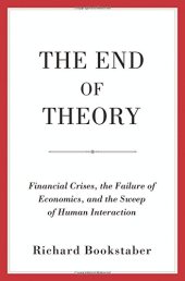 book The End of Theory: Financial Crises, the Failure of Economics, and the Sweep of Human Interaction