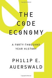 book The code economy : a forty-thousand-year history