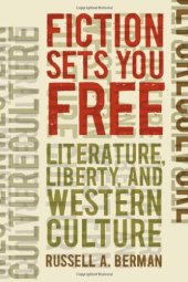 book Fiction Sets You Free: Literature, Liberty, and Western Culture