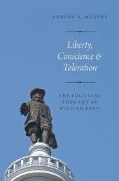 book Liberty, conscience, and toleration : the political thought of William Penn