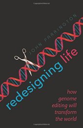 book Redesigning life : how genome editing will transform the world