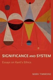 book Significance and system : essays in Kant’s ethics