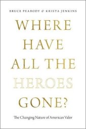 book Where have all the heroes gone? : the changing nature of American valor