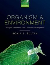 book Organism and environment : ecological development, niche construction, and adaption