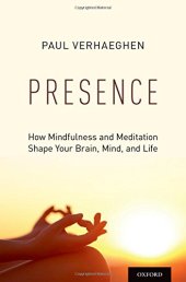 book Presence: How Mindfulness and Meditation Shape Your Brain, Mind, and Life