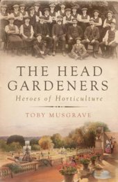 book The Head Gardeners. Heroes of Horticulture