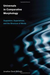 book Universals in Comparative Morphology: Suppletion, Superlatives, and the Structure of Words