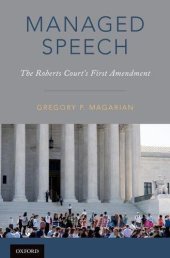 book Managed speech : the Roberts court's First Amendment