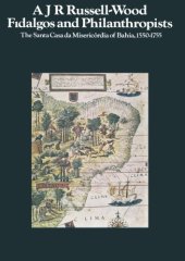 book Fidalgos and Philanthropists: The Santa Casa da Misericórdia of Bahia, 1550–1755