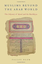 book Muslims beyond the Arab world : the odyssey of Ajami and the Muridiyya