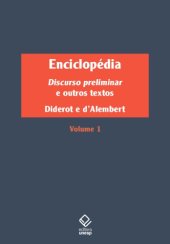 book Enciclopédia, ou Dicionário razoado das ciências, das artes e dos ofícios - Volume 1 Discurso preliminar e outros textos