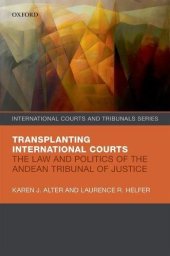 book Transplanting international courts : the law and politics of the Andean Tribunal of Justice