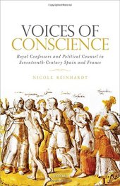 book Voices of conscience : royal confessors and political counsel in seventeenth-century Spain and France