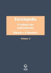 book Enciclopédia, ou Dicionário razoado das ciências, das artes e dos ofícios - Volume 2 O sistema dos conhecimentos