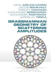 book Grassmannian Geometry of Scattering Amplitudes