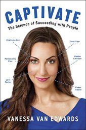 book Captivate: The Science of Succeeding with People