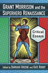 book Grant Morrison and the Superhero Renaissance: Critical Essays