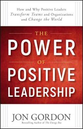 book The Power of Positive Leadership: How and Why Positive Leaders Transform Teams and Organizations and Change the World