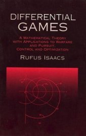 book Differential Games: A Mathematical Theory with Applications to Warfare and Pursuit, Control and Optimization