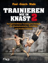 book Trainieren wie im Knast 2: Fortgeschrittene Trainingstechniken für Muskelzuwachs, Fettabbau und starke Gelenke