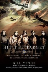 book Hit the Target: Eight Men who Led The Eighth Air Force to Victory over the Luftwaffe