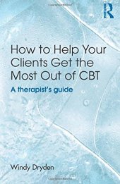 book How to Help Your Clients Get the Most Out of CBT: A therapist’s guide